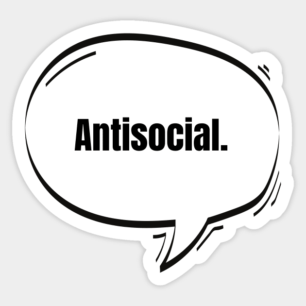 Antisocial Text-Based Speech Bubble Sticker by nathalieaynie